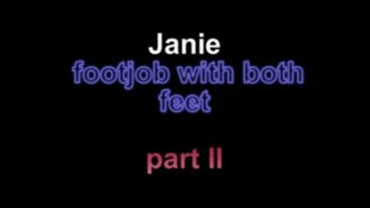 Janie footjob with both feet ***part II***