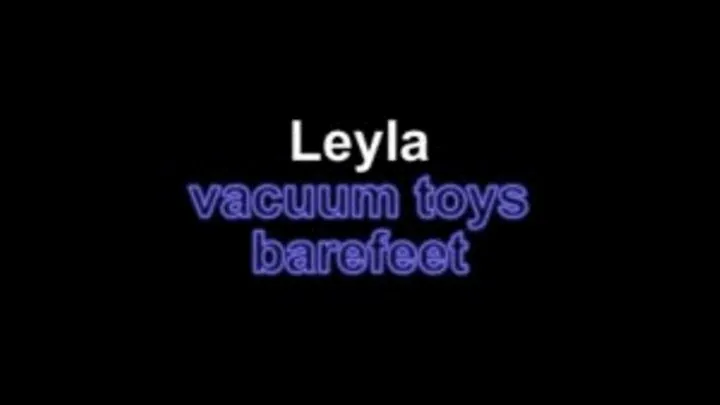 Leyla vacuum toys barefeet