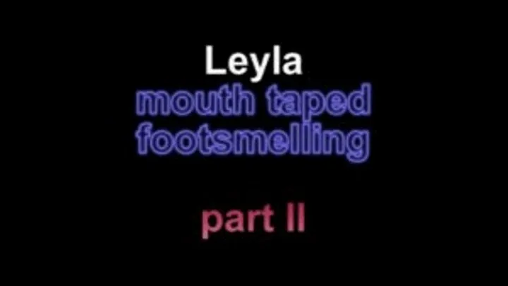 Leyla mouth taped footsmelling part I