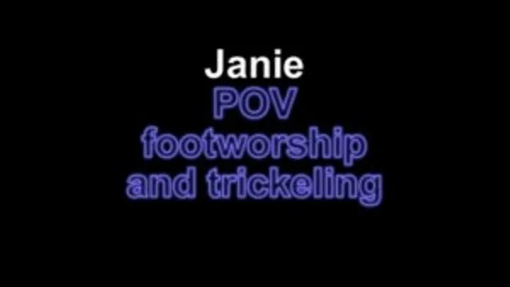 Janie POV footworship and trickling