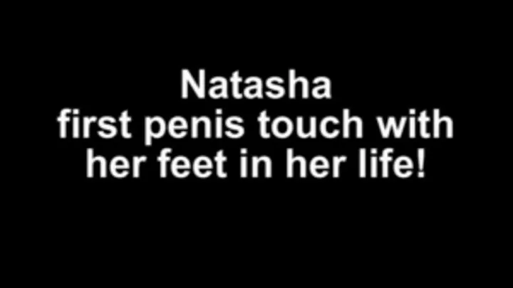 Natasha first penis touch with her feeet in her life!!!!