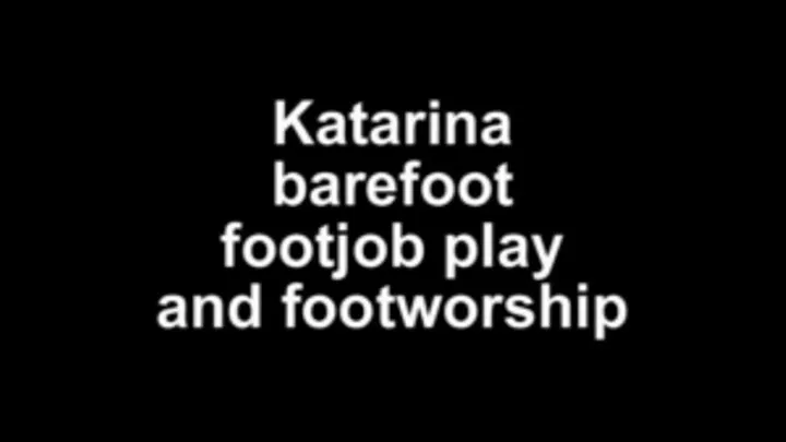 Katarina barefoot and footjob play