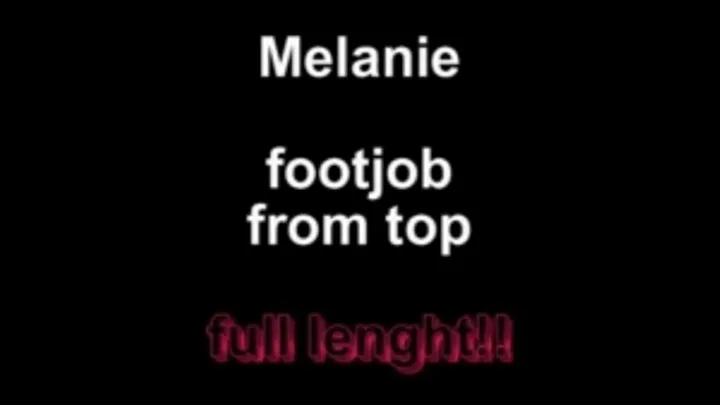 Melanie footjob from top full lenght