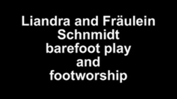 Lianddra and Fräulein Schmidt barefoot footworship