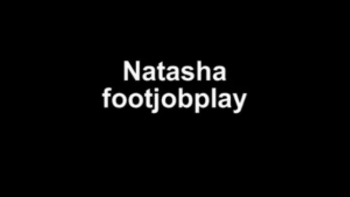 Natasha footjob and play