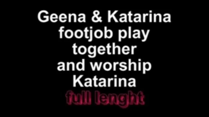 Geena and Katarina footjobplay together and worship Katarina ** lenght***