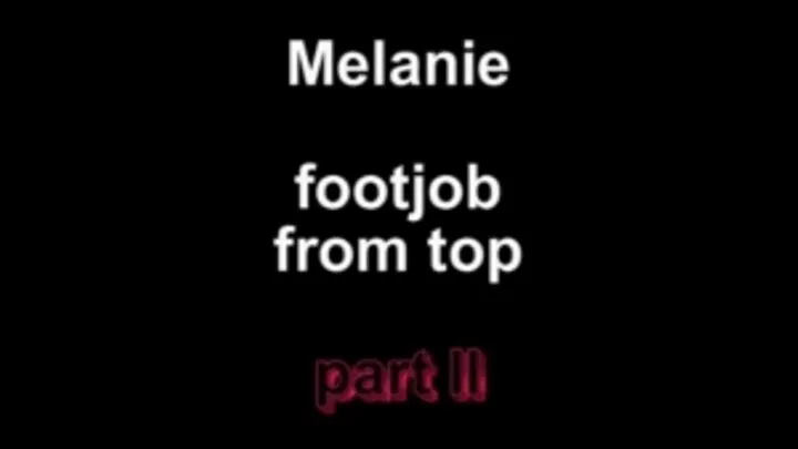 Melanie footjob from top ***part II***