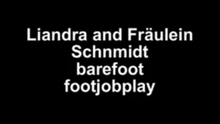 Liandra and Fräulein Schmidt barefoot footjobplay