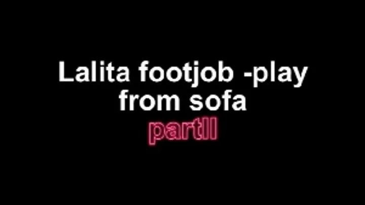 Lalita footjob-play from sofa ...part two of this wonderful set!