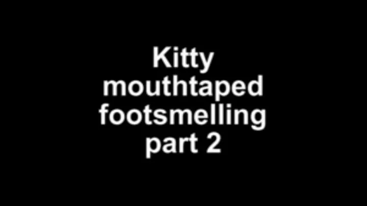 Kitty mouttaped footsmelling part II