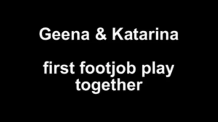 Geena and Katarina first footjobplay together