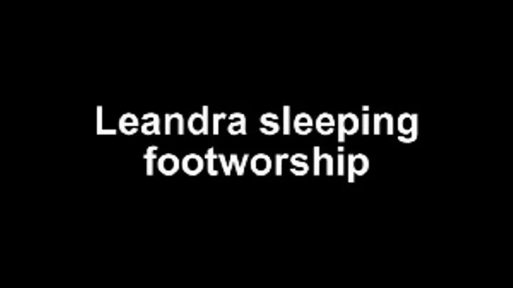 Leandra sleaping footworship