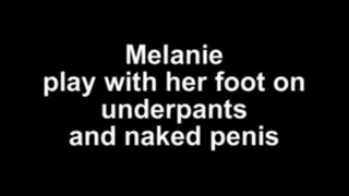 Melanie play barefoot on underpants and naked penis