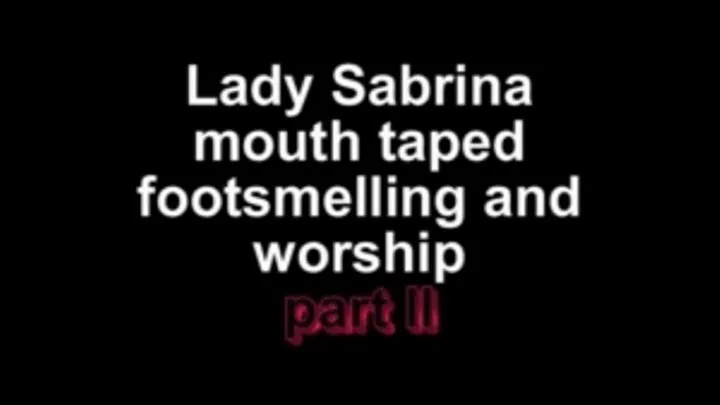 Lady Sabrina mouth taped footsmelling and footworship