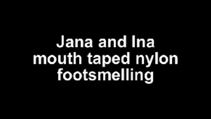 Jana and Ina Nylon mouthtaped footsmelling