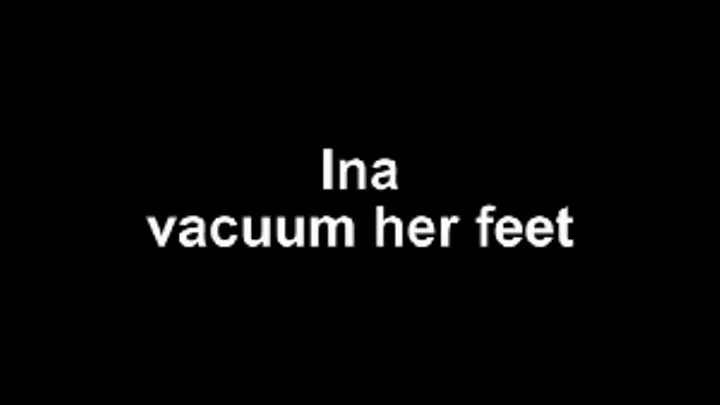 Ina vacuum her beautiful and stinky feet with vacuum cleaner