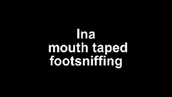 Ina and the mouth-taped-footsmelling clip