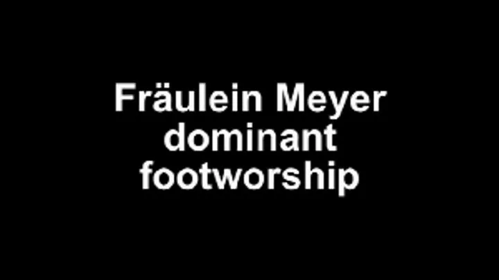 Fräulein Meyer dominant footworship session