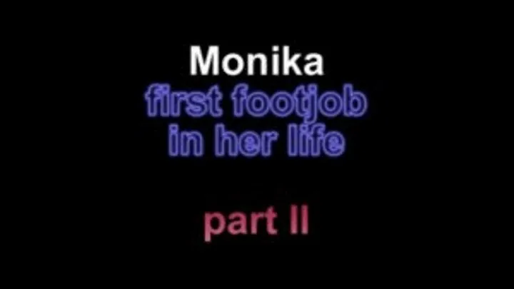 Monika first footjob in her life ***part II***