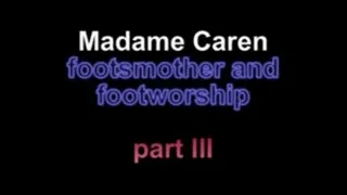 Madame Caren footsmother and footworship ***part III***