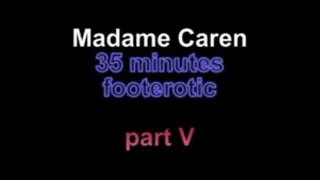 Madame Caren 35 minutes footerotic ***part V***