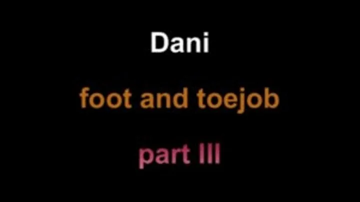 Dani foot and toejob ***part III***