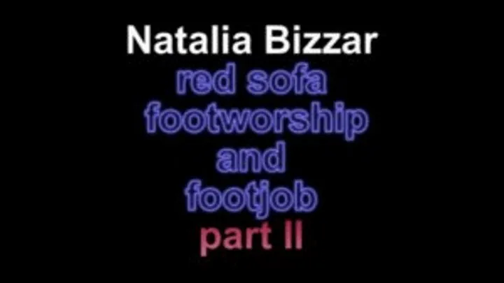 Natalia Bizzar red sofa footworship and footjob ***part II***