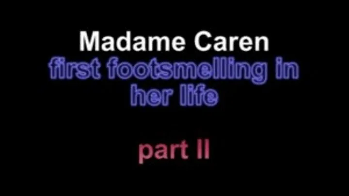 Madane Caren first footworshipin her life ***part I***