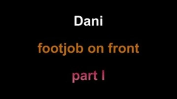 Dani footjob on front ***part I***