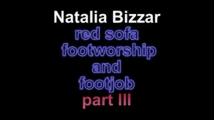 Natalia Bizzar red sofa footworship and footjob ***part III***