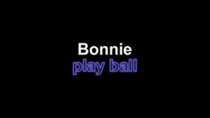 Bonnie play ball