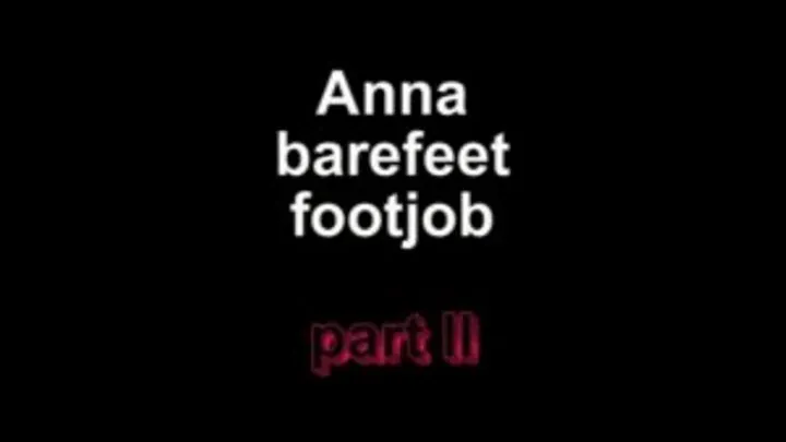 Anna barefeet footjob ***part II***