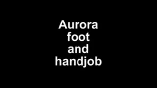 Aurora foot and handjob