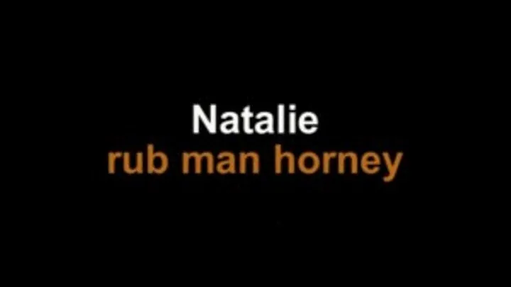 Natalie rub man horney