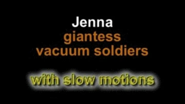 Jenna giantess vacuum soldiers ***with slow motion***