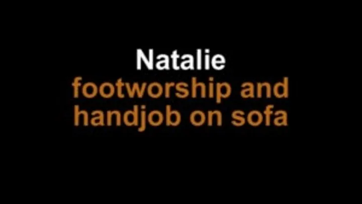 Natalie footworship and footjob on sofa