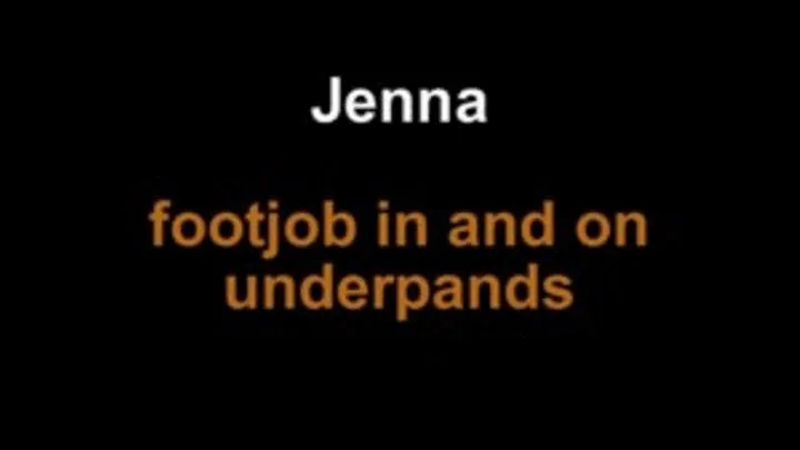 Jenna footjob in and on underpants