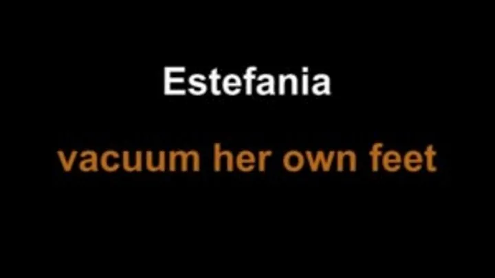 Estefania vacuum her own feet