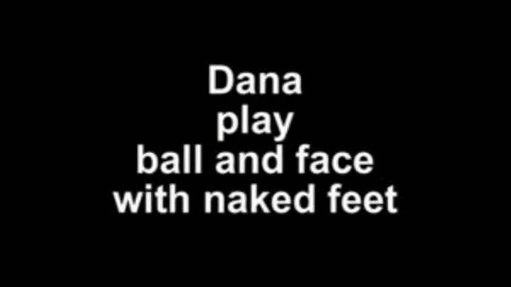 Dana play ball and face with bare feet