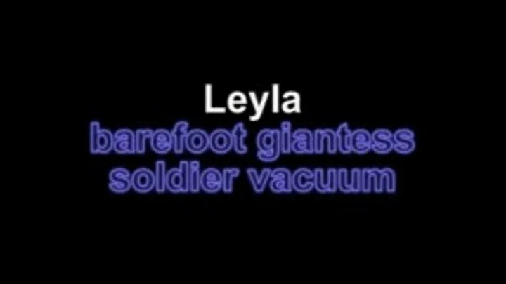 Leyla barefoot giantess soldier vacuum