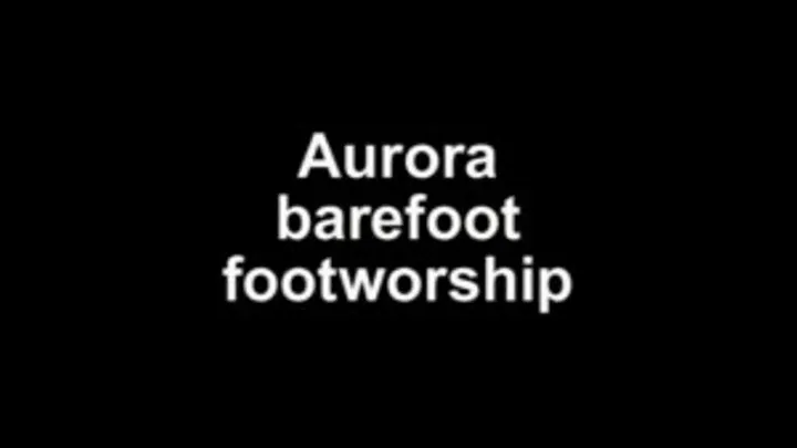 Auroraa barfoot footworship