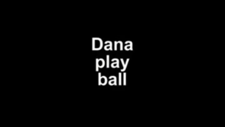 Dana play ball