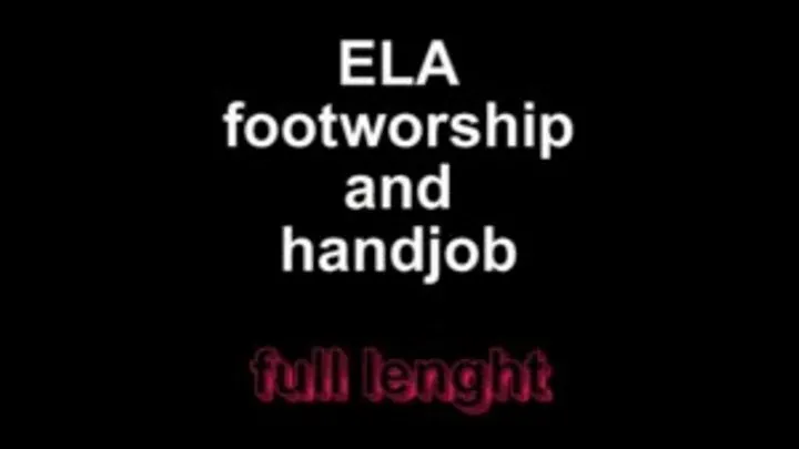 Ela footworship and handjob full lenght