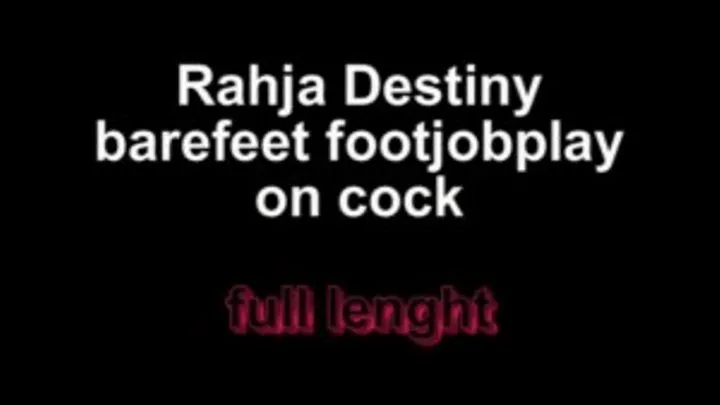 Rahja Destiny barefeet footjobplay on cock ** lenght***