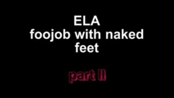 Ela footjob with naked feet ***part II***