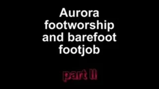 Aurora footworshipn and barefoot footjob ***part II***