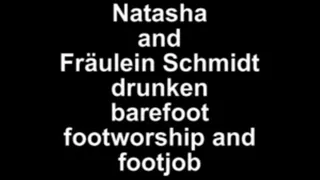 Natasha and Fraulein Schmidt Tipsyen barefoot footworship and footjob
