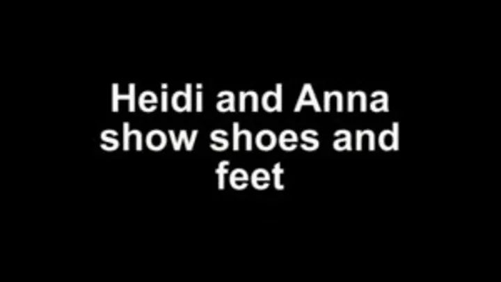 Heidi and Anna show shoes and feet