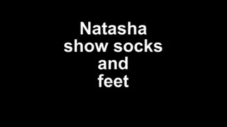 Natasha show socks and bare feet