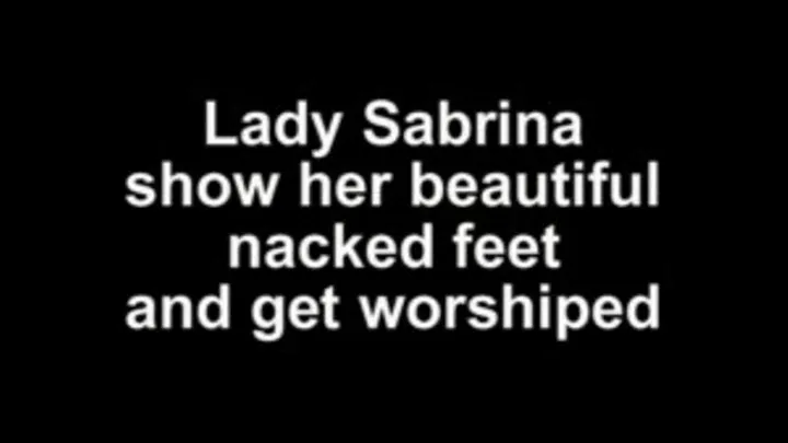 Lady Sabrina show her beautiful nacked feet and get footworship